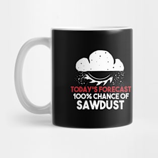 funny sawdust forecast gift for wood worker Mug